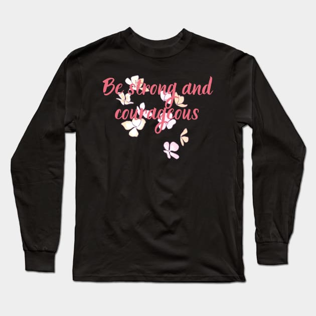 Be Strong And Courageous Christian Bible Verse Quotes For Women Scripture Verse Long Sleeve T-Shirt by SheKnowsGrace